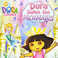 Dora the Explorer™: Dora Saves the Mermaids Dora the Explorer™: Dora Saves the Mermaids