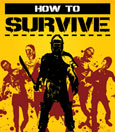 How to Survive How to Survive